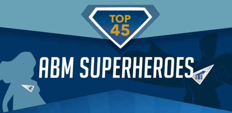 45 Marketing & Demand Gen Execs Named ABM Superheroes