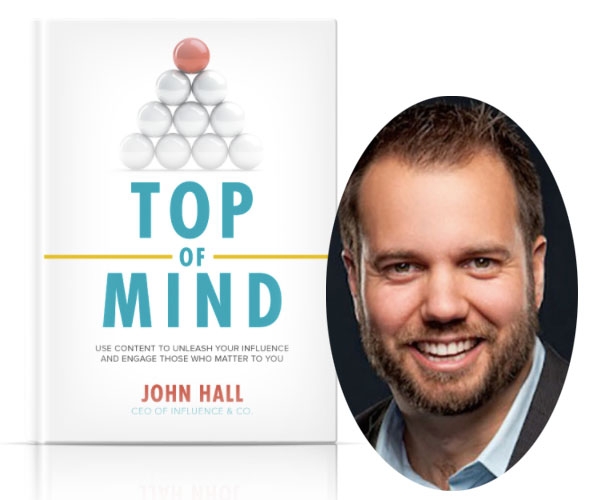 “Top Of Mind” Author John Hall Shares Tips For IDEA Communication Through Content