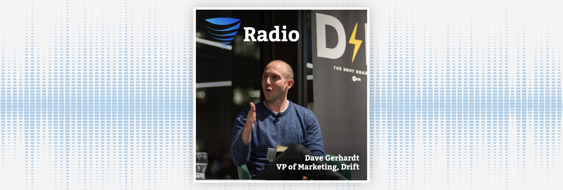 Podcast: Exclusive Interview: Drift VP Of Marketing Shares In-Depth Look At New Product Offerings, SiftRock Acquisition