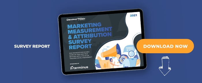 Marketing Measurement & Attribution Survey Report: B2B Organizations Double Down On Tried-And-True Methods With A Focus On Tracking Digital Engagement