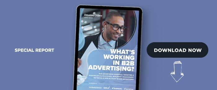 What’s Working In B2B Advertising: B2B Advertisers Overhaul  Targeting & Identification Processes, Implement Engagement  Metrics & AI For Account-Based Advertising