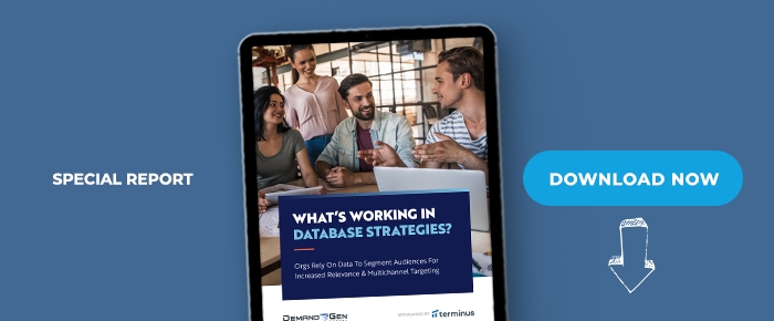 What's Working In Database Strategies: Orgs Rely On Data To Segment Audiences For Increased Relevance & Multichannel Targeting
