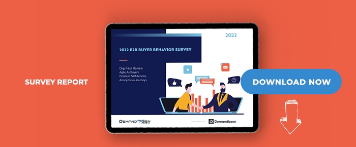 2022 B2B Buyer Behavior Survey: Orgs Must Remain Agile As Buyers Conduct Self-Service, Anonymous Journeys