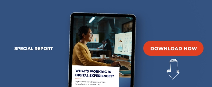 What's Working In Digital Experiences? Organizations Drive Engagement With Personalization, Emotion & Data