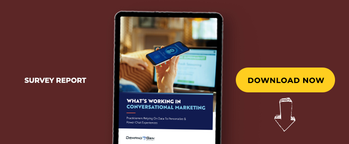 What's Working In Conversational Marketing?: Practitioners Relying On Data To Personalize & Power Chat Experiences