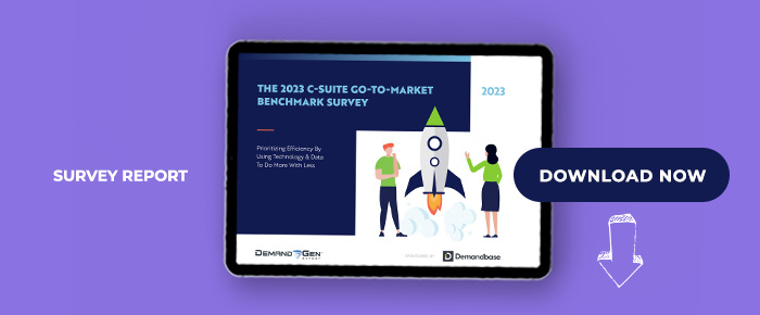 The 2023 C-Suite Go-To-Market Benchmark Survey: Prioritizing Efficiency By Using Technology & Data To Do More With Less