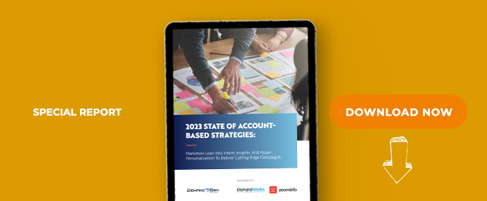 2023 State Of Account-Based Strategies: Marketers Lean Into Intent Insights, AI & Hyper-Personalization To Deliver Cutting-Edge Campaigns