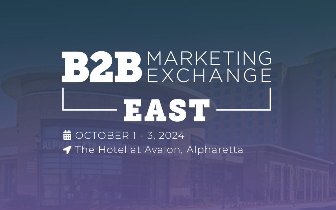 B2B Marketing Exchange East 2024: The Latest News on Sessions, Speakers & Experiences