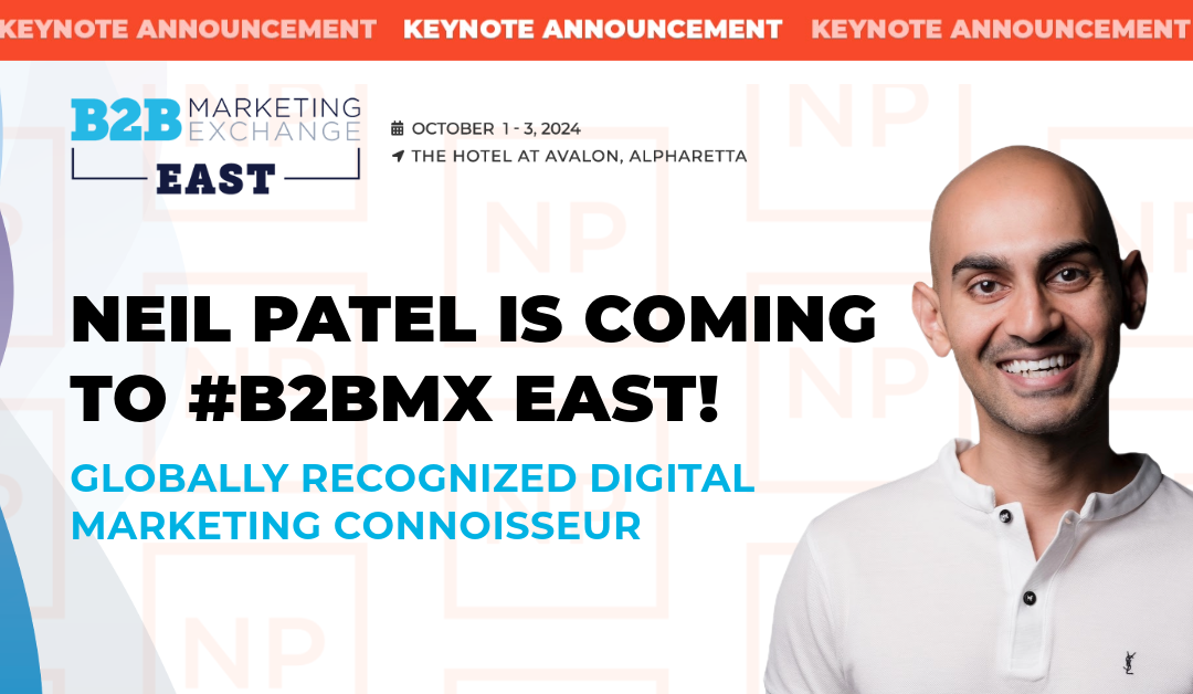 Neil Patel Joins Impressive Lineup Of Speakers At #B2BMX East